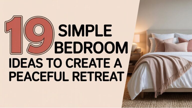 19 Simple Bedroom Ideas to Create a Peaceful Retreat