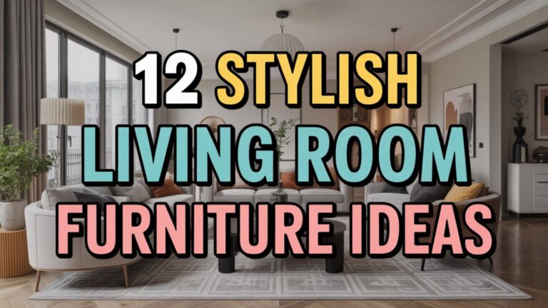 12 Stylish Living Room Furniture Ideas for Comfort and Style