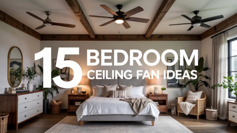 15 Bedroom Ceiling Fan Ideas for Comfort and Style